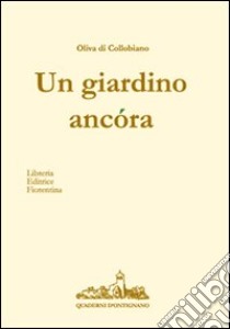 Un giardino ancora libro di Di Collobiano Oliva