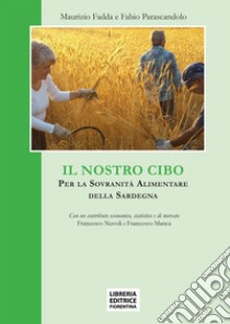 Il nostro cibo. Per la sovranità alimentare della Sardegna libro di Fadda Maurizio; Parascandalo Fabio