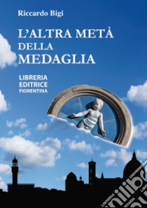 L'altra metà della medaglia libro di Bigi Riccardo