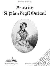 Beatrice di Pian degli Ontani libro di Alexander Francesca