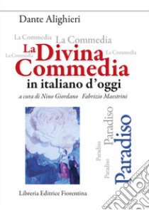 La Divina Commedia in italiano d'oggi. Paradiso libro di Giordano Nino; Maestrini Fabrizio