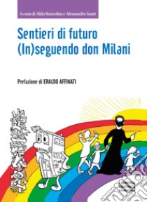 Sentieri di futuro. (In)seguendo don Milani libro di Bozzolini Aldo; Santi Alessandro