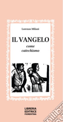 Il vangelo come catechismo libro di Milani Lorenzo