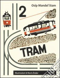 2 tram. Ediz. illustrata libro di Mandel'stam Osip; Ender Boris