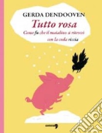 Tutto rosa libro di Dendooven Gerda