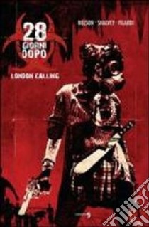 London calling. 28 giorni dopo. Vol. 1 libro di Shalvey Declan; Nelson Michael Alan