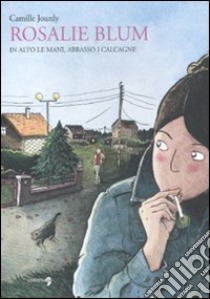 In alto le mani, abbasso i calcagni. Rosalie Blum. Vol. 2 libro di Jourdy Camille