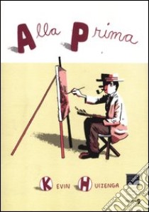 Alla prima. Ediz. inglese libro di Huizenga Kevin