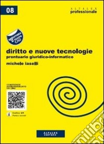 Diritto e nuove tecnologie. Prontuario giuridico-informatico libro di Iaselli M. (cur.)