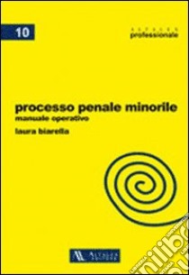 Processo penale minorile. Manuale operativo. Con aggiornamento online libro di Biarella Laura