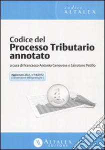 Codice del processo tributario annotato libro di Genovese F. A. (cur.); Petillo S. (cur.)