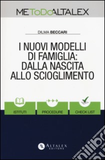 I nuovi modelli di famiglia: dalla nascita allo scioglimento. Con Contenuto digitale per download e accesso on line libro di Beccari Dilma