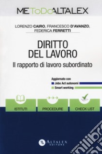 Diritto del lavoro. Il rapporto di lavoro subordinato. Con Contenuto digitale per download e accesso on line libro di Cairo Lorenzo; D'Avanzo Francesco; Ferretti Federica