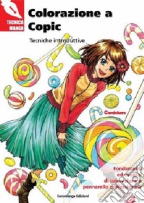 Colorazione a Copic. Tecniche introduttive. Ediz. illustrata libro di Sorachi Koshikawa