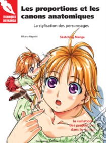 Les proportions et les canons anatomiques. La stylisation des personnages libro di Hayashi Hikaru