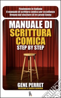 Manuale di scrittura comica step by step libro di Perret Gene; Andreone M. (cur.); Cerritelli R. (cur.)