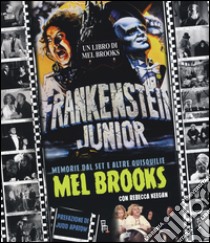 Frankenstein junior. Memorie dal set e altre quisquilie. Ediz. a colori libro di Brooks Mel; Keegan Rebecca