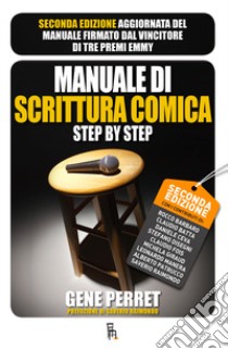 Manuale di scrittura comica step by step libro di Perret Gene; Andreone M. (cur.); Cerritelli R. (cur.)