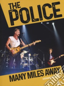 The Police. Many miles away libro di Pollastri Giovanni