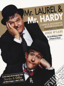 Mr Laurel & Mr Hardy. L'unica biografia autorizzata di Stanlio e Ollio libro di McCabe John; Noi Siamo Le Colonne (cur.)