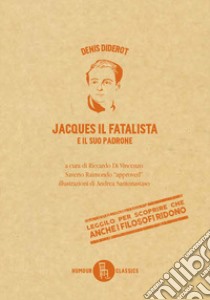 Jacques il fatalista e il suo padrone. Ediz. critica libro di Diderot Denis; Di Vincenzo R. (cur.)