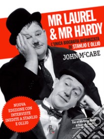 Mr Laurel & Mr Hardy. Nuova ediz. libro di McCabe John