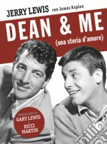 Dean & me (una storia d'amore) libro di Lewis Jerry; Kaplan James