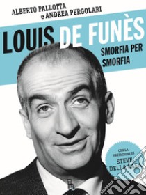 Louis de Funès, smorfia per smorfia libro di Pallotta Alberto; Pergolari Andrea