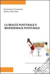 La realtà posturale e biofeedback posturale libro di Cassarino Salvatore A.; Del Toro Fabiola; Vando Stefano