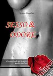 Sesso & odore libro di Busolini Marco