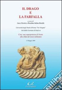 Il drago e la farfalla. Cina: una superpotenza di fronte alle sfide del terzo millennio libro di Salina Borello R. (cur.); Nicotra L. (cur.)