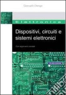Dispositivi, circuiti e sistemi elettronici libro di Orengo Giancarlo