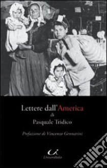 Lettere dall'America libro di Tridico Pasquale