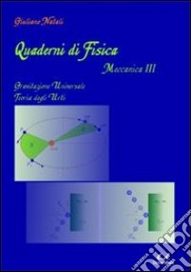 Quaderni di fisica-meccanica 3. Gravitazione universale, teoria degli urti libro di Natali Giuliano