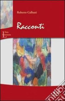 Racconti libro di Galbani Roberto