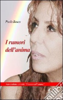 I rumori dell'anima libro di Bosca Paola