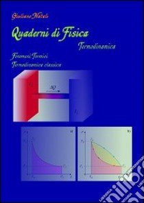 Quaderni di fisica. Termodinamica. Fenomeni termici termodinamica classica libro di Natali Giuliano