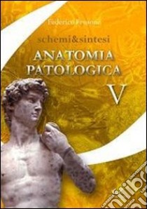 Schemi & sintesi di anatomia patologica libro di Frusone Federico