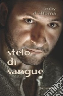 Stelo di sangue libro di D'Attoma Niky