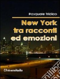 New York tra racconti ed emozioni libro di Tridico Pasquale