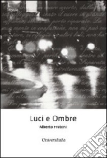 Luci e ombre libro di Fratoni Alberto