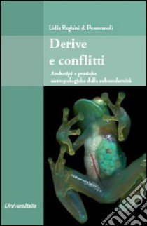 Derive e conflitti. Archetipi e pratiche antropologiche della submodernità libro di Reghini Di Pontremoli Lidia