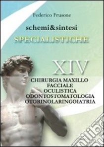 Specialistiche. Chirurgia maxillo facciale, oculistica, odontostomatologia, otorinolaringoiatra libro di Frusone Federico