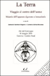 La terra. Viaggio al centro dell'uomo libro di Barbaro Paparo Samuele; Messina Carmela S.