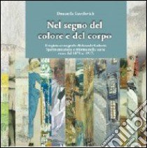 Nel segno del colore e del corpo. Il regista-scenografo Aleksandr Golovin. Sperimentazione e riforma nella scena russa dal 1878 al 1917 libro di Gavrilovich Donatella