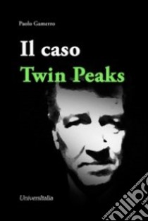 Il caso Twin Peaks libro di Gamerro Paolo