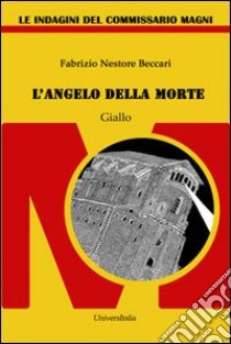 L'angelo della morte. Le indagini del commissario Magni libro di Nestore Beccari Fabrizio