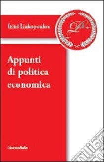 Appunti di politica economica libro di Liakopoulou Irini