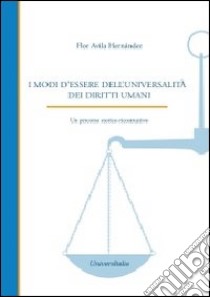 I modi d'essere dell'Universitalità dei diritti umani. Un percorso storico-ricostruttivo libro di Avila Hernández Flor