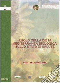 Ruolo della dieta mediterranea biologica sullo stato di salute libro di De Lorenzo A. (cur.); Di Renzo L. (cur.)